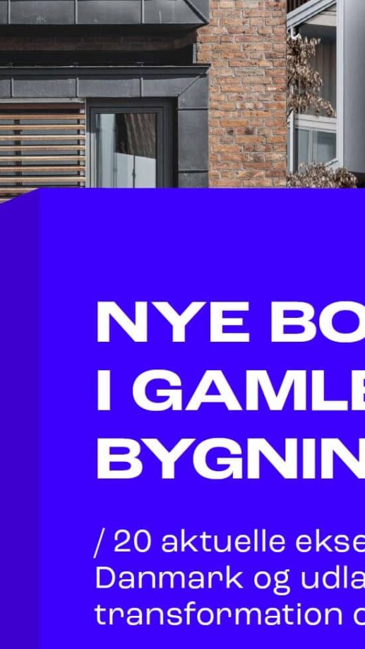 NYE BOLIGER I GAMLE BYGNINGER – ny publikation med 20 projekter fra Danmark og udland